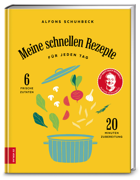 Meine schnellen Rezepte f&uuml;r jeden Tag - Alfons Schuhbeck