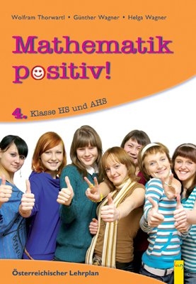 Mathematik positiv! / 4. Klasse AHS und Hauptschule