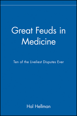 Great Feuds in Medicine: Ten of the Liveliest Disp Utes Ever