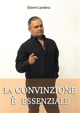 La convinzione &egrave; essenziale - Gianni Lardera