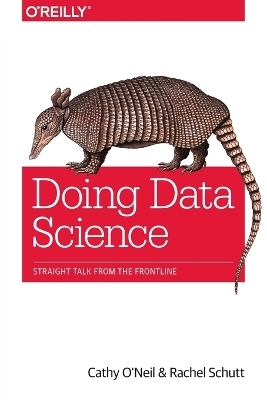 Doing Data Science - Cathy O'Neill, Rachel Schutt