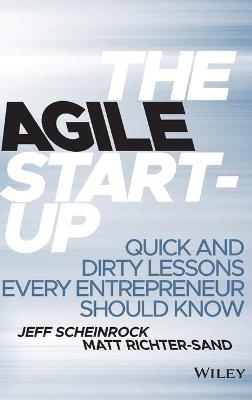 The Agile Start-Up - Jeff Scheinrock, Matt Richter-Sand