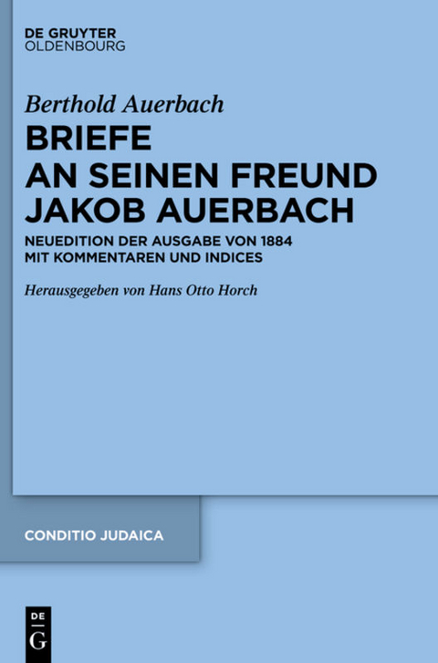 Berthold Auerbach: Briefe an seinen Freund Jakob Auerbach - Berthold Auerbach