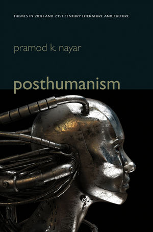 Posthumanism - Pramod K. Nayar