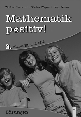 Mathematik positiv! 2 AHS, L&ouml;sungen - Wolfram Thorwartl, G&uuml;nther Wagner, Helga Wagner