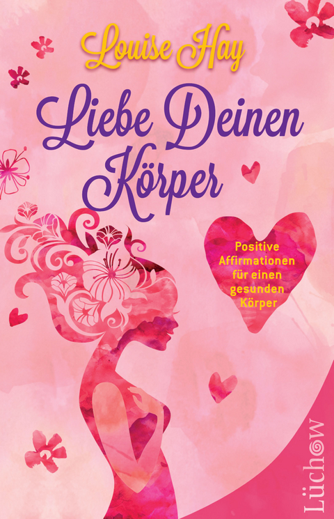 Liebe Deinen K&ouml;rper - Louise Hay