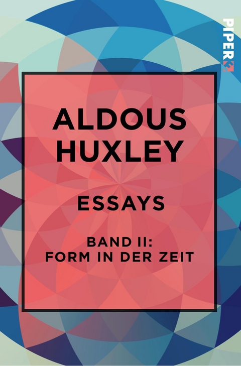 Essays &ndash; Band II: Form in der Zeit: - Aldous Huxley