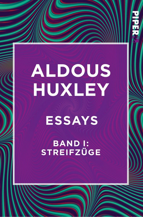 Essays &ndash; Band I: Streifz&uuml;ge - Aldous Huxley