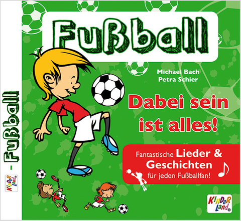 Fu&szlig;ball &ndash; Dabei sein ist alles! 1 CD - Petra Schier, Michael Bach