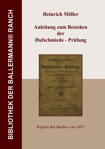 Anleitung zum Bestehen der Hufschmiede - Pr&uuml;fung - Heinrich M&ouml;ller