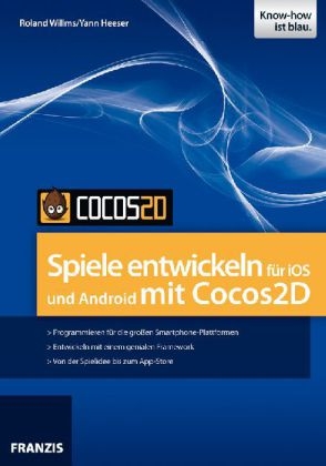 Spiele entwickeln für iOS und Android mit cocos2d - Roland Willms, Yann Heeser