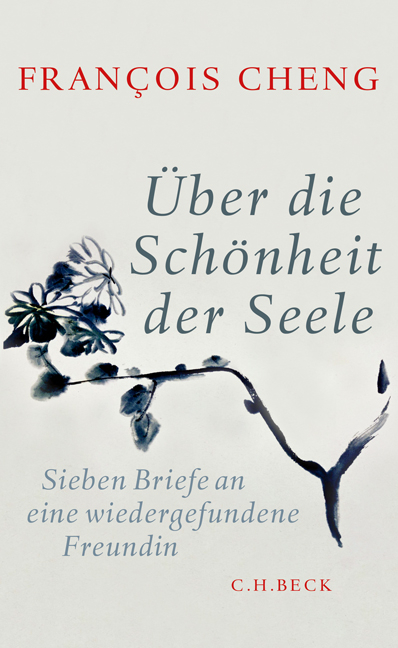 &Uuml;ber die Sch&ouml;nheit der Seele - Fran&ccedil;ois Cheng