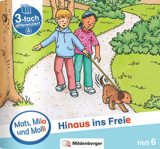 Mats, Mila und Molli – Heft 6: Hinaus ins Freie - Schwierigkeitsstufe A