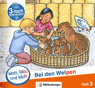 Mats, Mila und Molli – Heft 3: Bei den Welpen - Schwierigkeitsstufe C