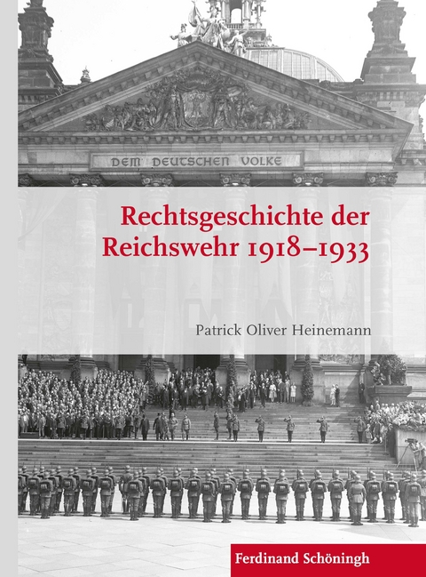 Rechtsgeschichte der Reichswehr 1918&ndash;1933 - Patrick Oliver Heinemann