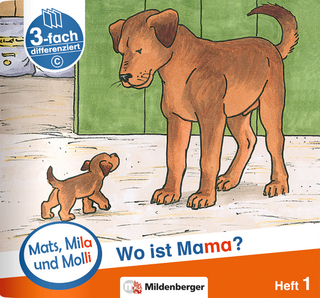 Mats, Mila und Molli – Heft 1: Wo ist Mama? - Schwierigkeitsstufe C