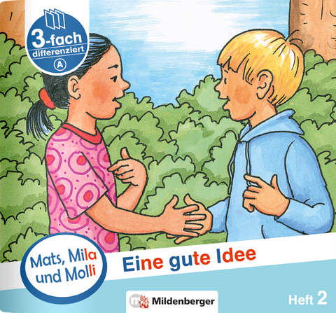 Mats, Mila und Molli &ndash; Heft 2: Eine gute Idee - Schwierigkeitsstufe A - Helge Dr. Weinrebe