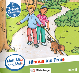 Mats, Mila und Molli – Heft 6: Hinaus ins Freie - Schwierigkeitsstufe B