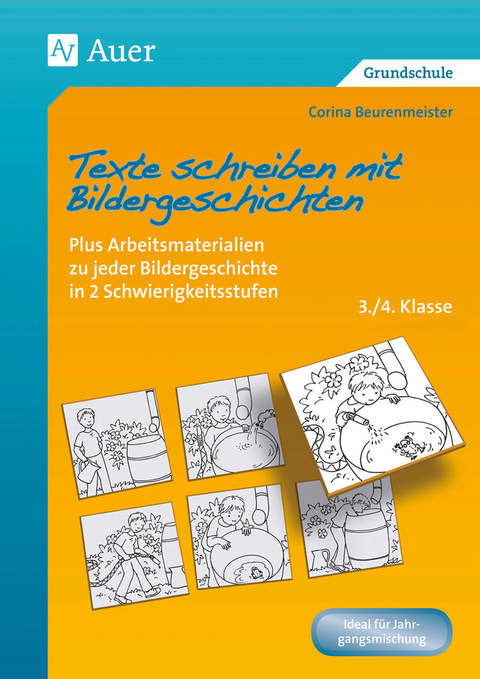 Texte schreiben mit Bildergeschichten 3./4. Klasse - Corina Beurenmeister