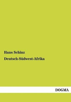 Deutsch-S&Atilde;&frac14;dwest-Afrika - Hans Schinz