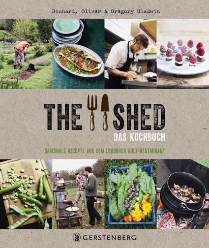 The Shed - Das Kochbuch - Gregory Gladwin, Oliver Gladwin, Richard Gladwin