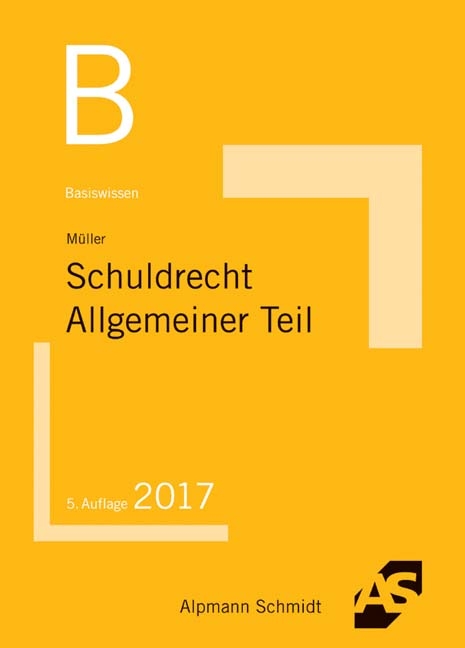 Basiswissen Schuldrecht Allgemeiner Teil - Frank M&uuml;ller