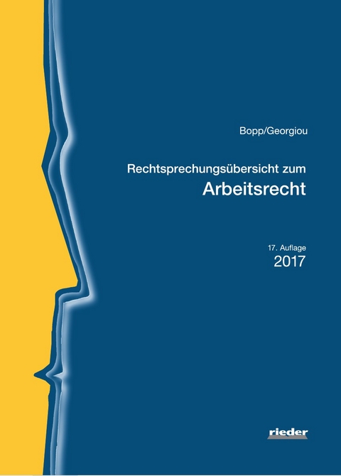 Rechtsprechungs&uuml;bersicht zum Arbeitsrecht - Peter Bopp, Christina Georgiou
