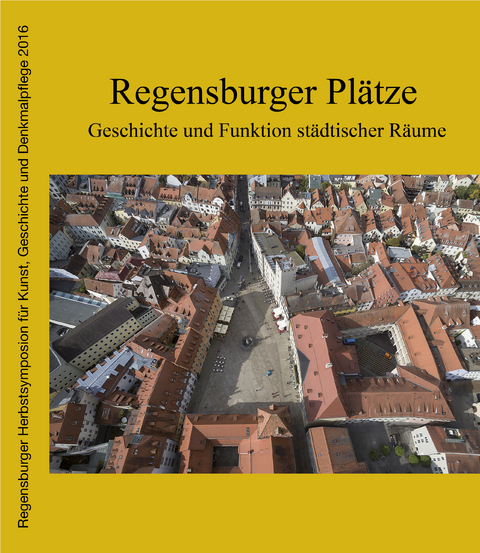 Regensburger Pl&auml;tze - Anke Borgmeyer, Lutz-Michael Dallmeier, Peter Morsbach, Eugen Trapp, Daniel Rimsl, Hans-Christoph Dittscheid, Werner Chrobak, Joachim Buck, Bernhard Eichinger, Achim Hubel
