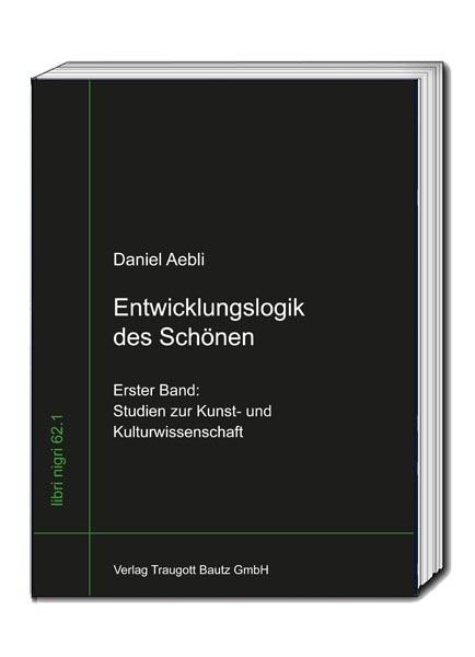Entwicklungslogik des Sch&ouml;nen - Daniel Aebli