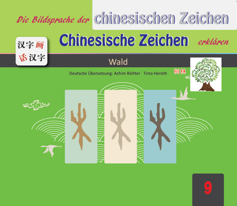 Die Bildsprache der chinesischen Zeichen Chinesische Zeichen erkl&auml;ren
