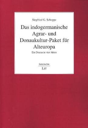 Das indogermanische Agrar- und Donaukultur-Paket für Alteuropa