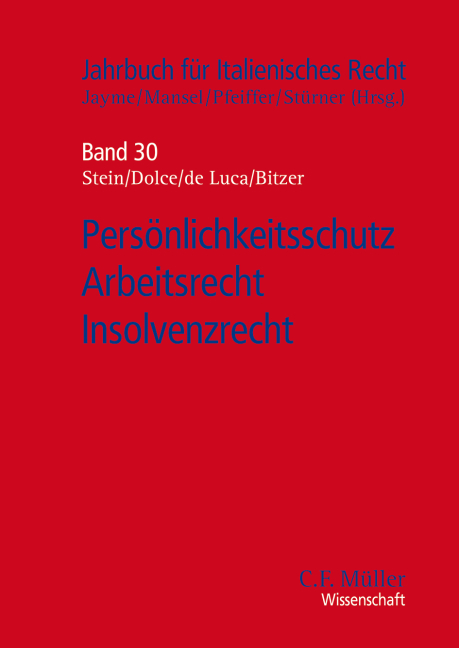 Pers&ouml;nlichkeitsschutz - Arbeitsrecht - Insolvenzrecht - Fabian Bitzer, Rodolfo Dolce, Martin Gebauer, Erik Jayme, Alberto Miglio, Sophie Sch&ouml;nberger, Martin Spitzer, Ursula Stein, Michael St&uuml;rner, Christoph Wendelstein, Heinrich Amadeus Wolff