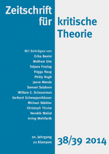 Zeitschrift f&uuml;r kritische Theorie / Zeitschrift f&uuml;r kritische Theorie, Heft 38/39 - Erika Benini, Wolfram Ette, Tatjana Freytag, Frigga Haug, Philip Hogh, Janne Mende, Samuel Salzborn, William E. Scheuerman, Gerhard Schweppenh&auml;user, Michael St&auml;dtler, Christoph T&uuml;rcke, Hendrik Wallat, Irving Wohlfarth