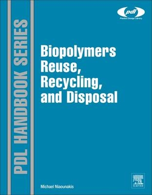 Biopolymers: Reuse, Recycling, and Disposal - Michael Niaounakis