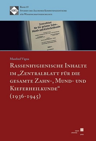 Rassenhygienische Inhalte im „Zentralblatt für die gesamte Zahn-, Mund- und Kieferheilkunde“ (1936-1945)