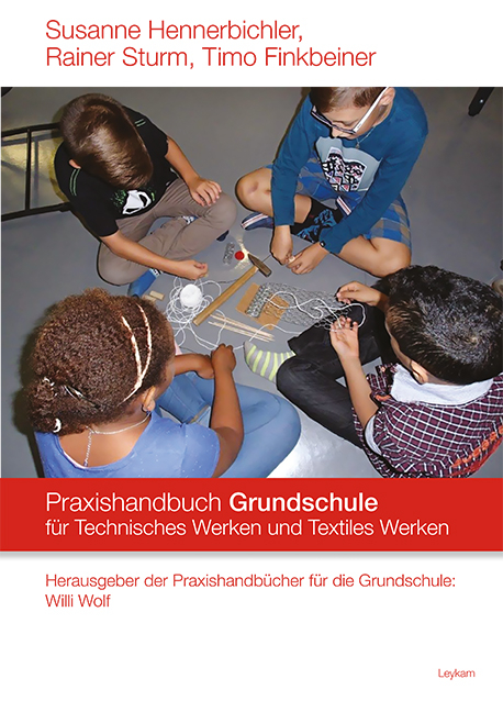 Praxishandbuch f&uuml;r die Grundschule Technisches Werken und Textiles Werken - Susanne Hennerbichler, Rainer Sturm, Timo Finkbeiner