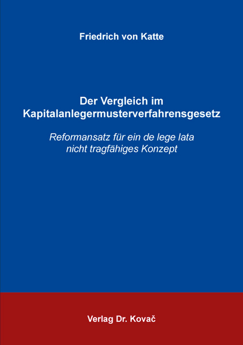 Der Vergleich im Kapitalanlegermusterverfahrensgesetz - Friedrich von Katte