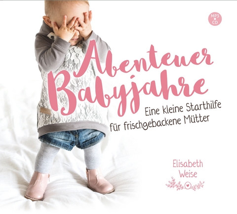Abenteuer Babyjahre (H&ouml;rbuch [MP3]) - Elisabeth Weise