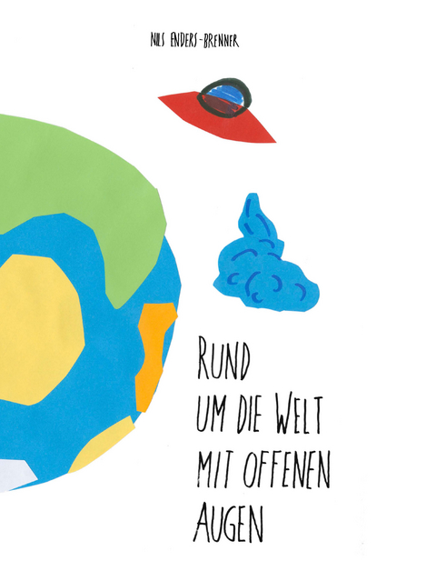 Rund um die Welt mit offenen Augen - Nils Enders-Brenner