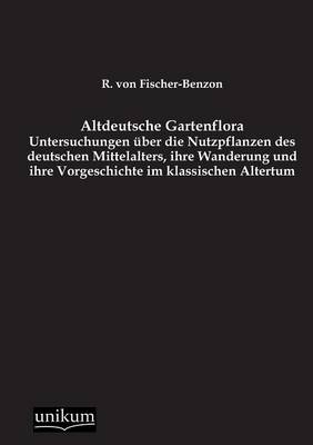 Altdeutsche Gartenflora - Rudolph Von Fischer-Benzon