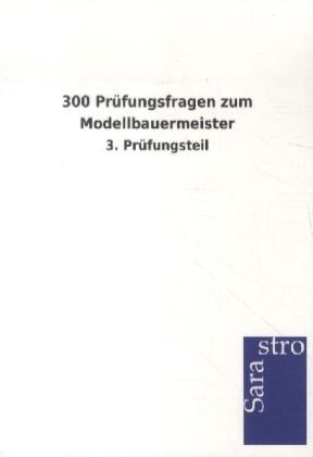 300 Prüfungsfragen zum Modellbauermeister