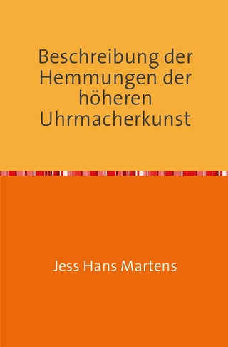 Beschreibung der Hemmungen der höheren Uhrmacherkunst