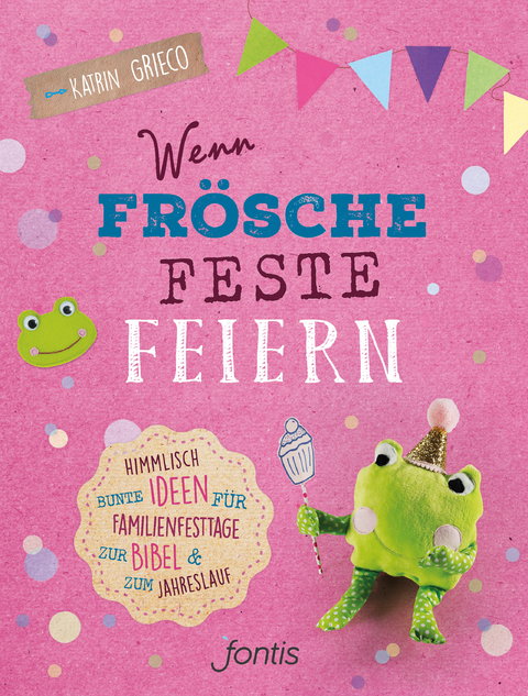 Wenn Fr&ouml;sche Feste feiern - Katrin Grieco