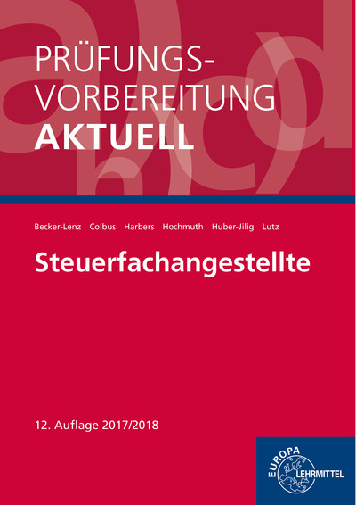 Pr&uuml;fungsvorbereitung aktuell - Steuerfachangestellte - Martina Becker-Lenz, Gerhard Colbus, Karl Harbers, Ilona Hochmuth, Peter Huber-Jilg, Karl Lutz