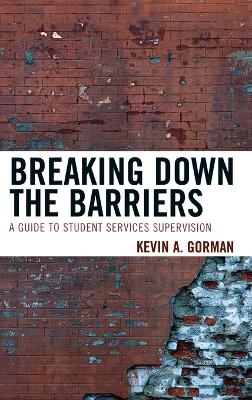 Breaking Down the Barriers - Kevin A. Gorman