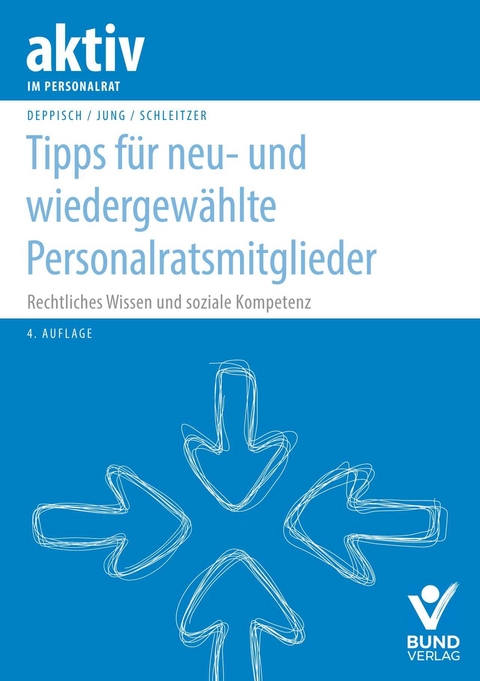 Tipps f&uuml;r neu- und wiedergew&auml;hlte Personalratsmitglieder - Herbert Deppisch, Robert Jung, Erhard Schleitzer