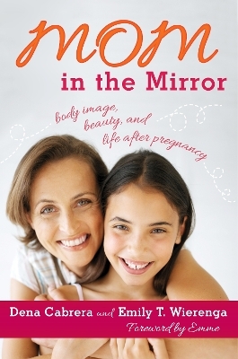 Mom in the Mirror - Dena Cabrera, Emily  T. Wierenga