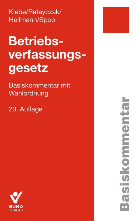 Betriebsverfassungsgesetz - Thomas Klebe, J&uuml;rgen Ratayczak, Micha Heilmann, Sibylle Spoo