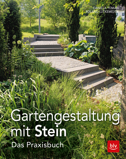 Gartengestaltung mit Stein - Roland Lütkemeyer, Daniela Toman
