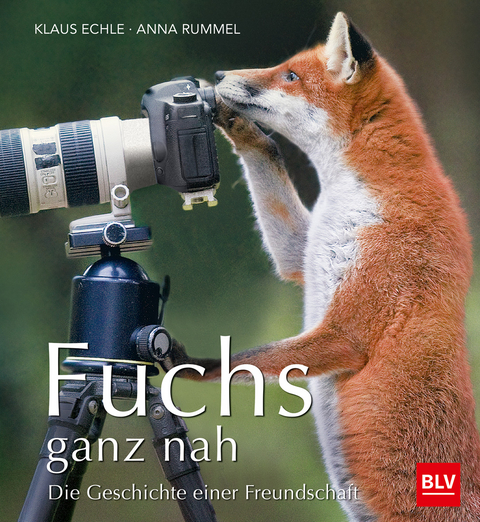 Fuchs ganz nah - Anna Rummel, Klaus Echle